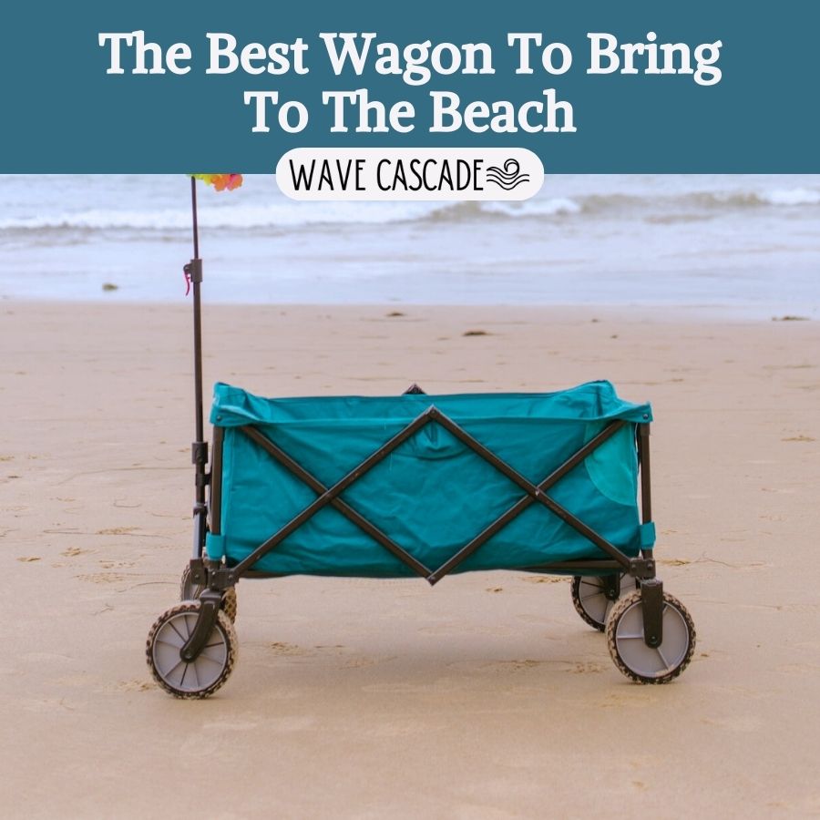image says "the best wagon to bring to the beach" with an image of a wagon on sand