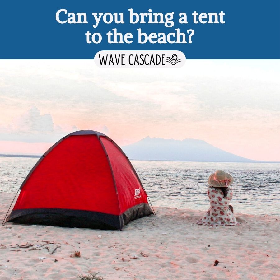 can you bring a tent to the beach?